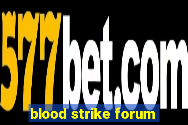 blood strike forum